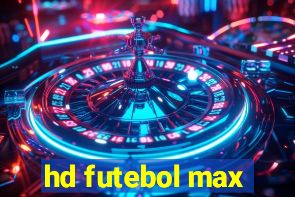 hd futebol max